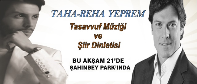 Taha ve Reha Yeprem Bu Akam ahinbey Parknda