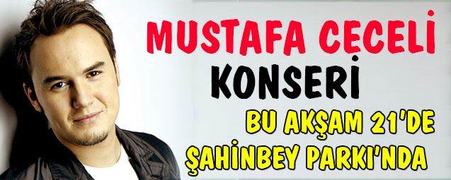 Mustafa Ceceli Konseri Bu Ak�am