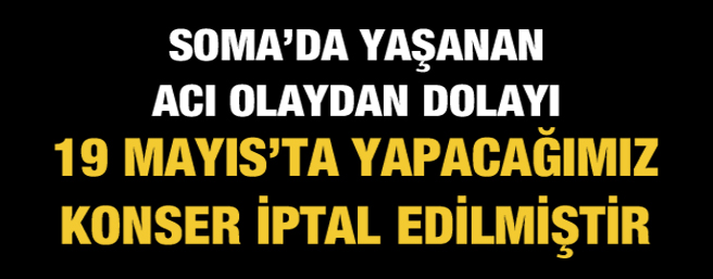19 Mays Konseri ptal Edildi